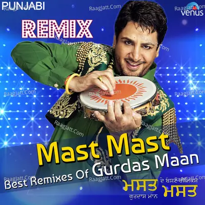 Mast Mast - Best Remixes Of Gurdas Maan - Gurdas Maan