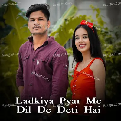 Ladkiya Pyar Me Dil De Deti Hai
