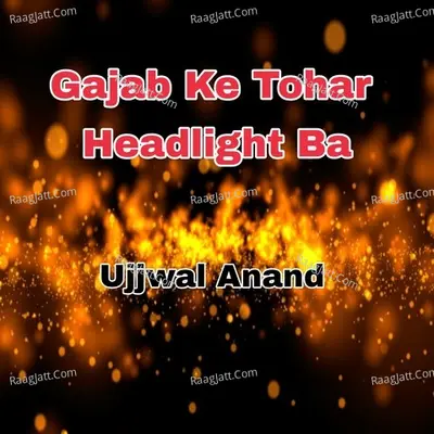 Gajab Ke Tohar Headlight Ba