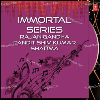 Immortal Series Rajanigandha - Pandit Shiv Kumar Sharma