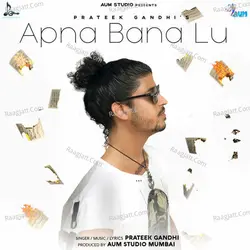 Apna Bana Lu