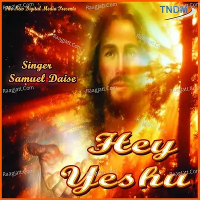 Hey Yeshu - Samuel Daise