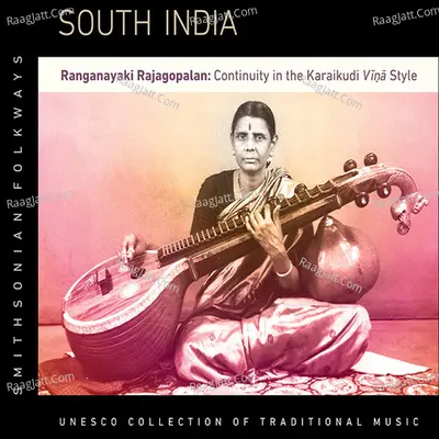 South India: Ranganayaki Rajagopalanâ€”Continuity in the Karaikudi Vina Style - Ranganayaki Rajagopalan