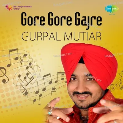 Gore Gore Gajre By Gurpal Mutiar - Gurpal Matiyar