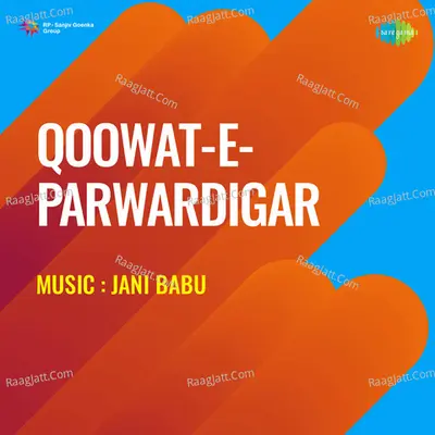 Qoowat E Parwardigar - Jani Babu Qawwal
