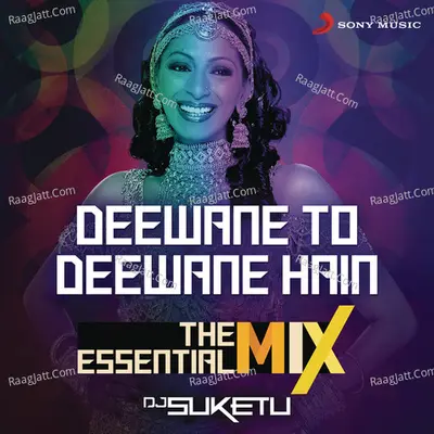 Deewane To Deewane Hain The Essential Mix (Remix By DJ Suketu) Cover