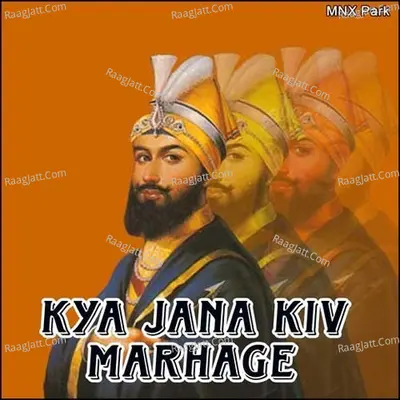Kya Jana Kiv Marhage - Dr.Charan Kamal Singh