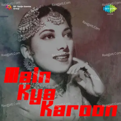 Main Kya Karoon - ninu mazumdar