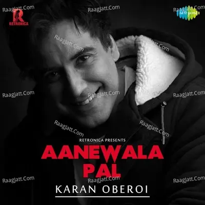 Aanewala Pal - Karan Oberoi