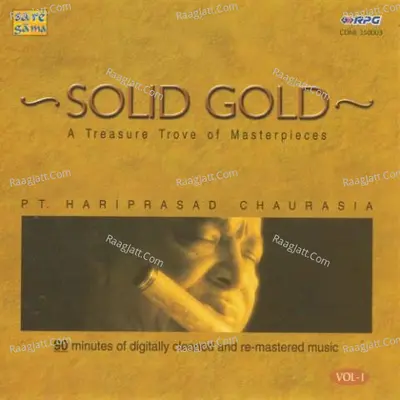 Solid Gold - Pandit Hariprasad Chaurasia Vol 1 - Pandit Hariprasad Chaurasia