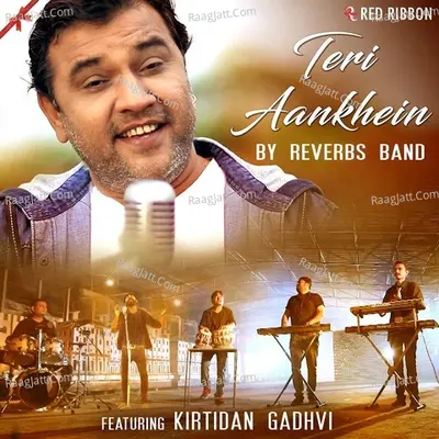 Teri Aankhein By Reverbs Band Feat. Kirtidan Gadhvi