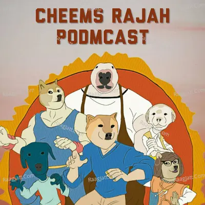 Cheems Rajah Podmcast - season - 2 - Cheems Rajah
