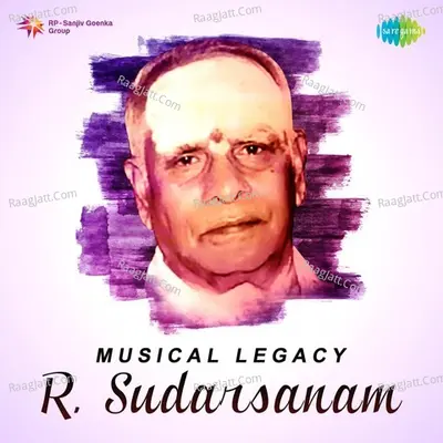 Musical Legacy - R. Sudarsanam - R. Sudarsanam