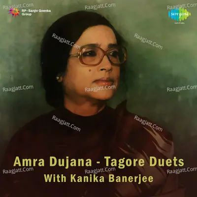 Amra Dujana Duets Songs Of Tagore Kanika Baner Poster
