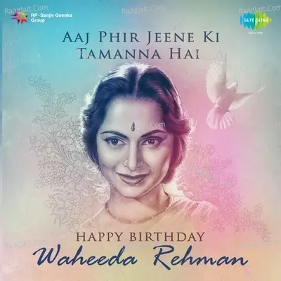 Aaj Phir Jeene Ki Tamanna Hai - Happy Birthday - Waheeda Rehman - Lata Mangeshkar