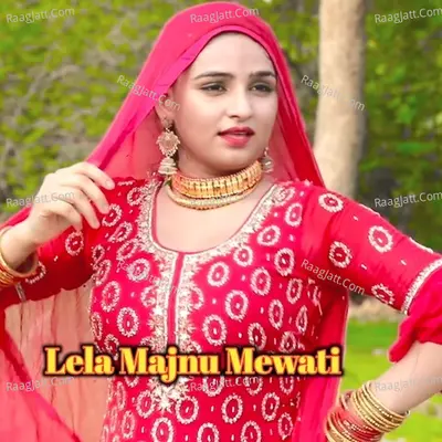 Lela Majnu Mewati - Sahil Sayar Sakras