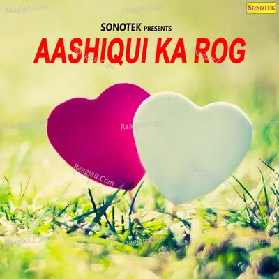 Aashiqui Ka Rog - Rajender Singh Kharkiya