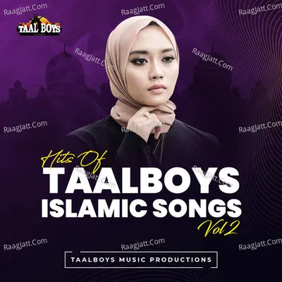 Hits Of Taalboys Islamic Songs, Vol. 2 Poster