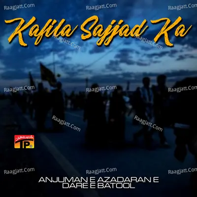 Kafila Sajjad Ka - Anjuman E Azadaran E Dare E Batool
