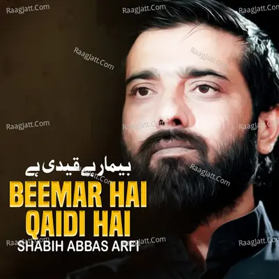 Beemar Hai Qaidi Hai - 