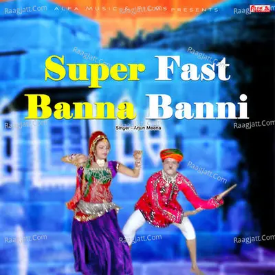 Super Fast Banna Banni - Arjun Meena