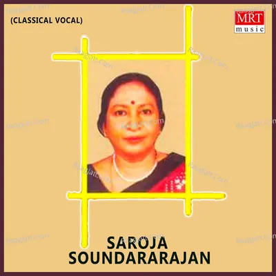Vocal - Saroja Soundararajan