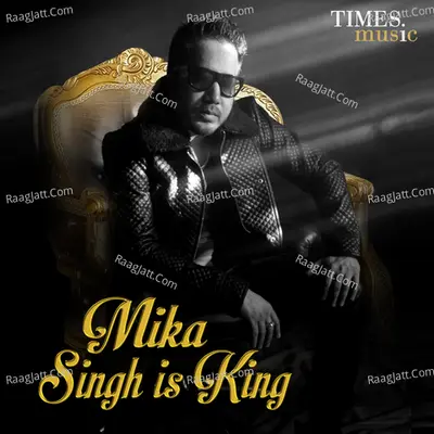 Mika Singh is King - Mika Singh