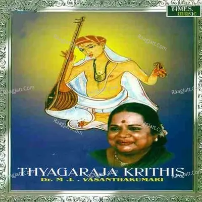 Thyagaraja Krithis - Dr. M. L.Vasantha Kumari