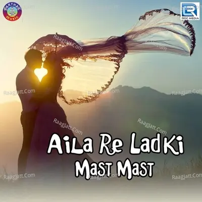 Aila Re Ladki Mast Mast Poster