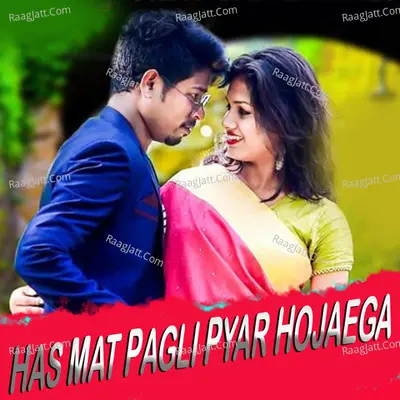 Has Mat Pagli Pyar Hojaega Cover