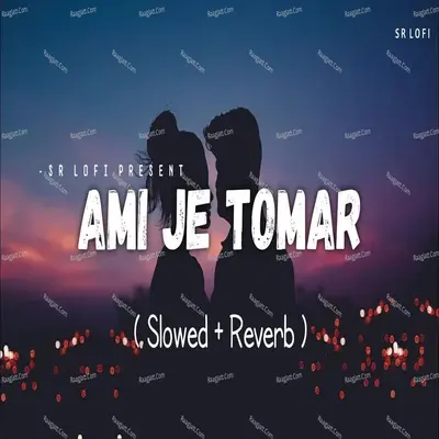 Ami Je Tomar (Lofi Slowed Reverb) Cover