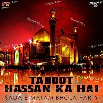Taboot Hassan Ka Hai, Vol. 9 - Sada E Matam Bhola Party