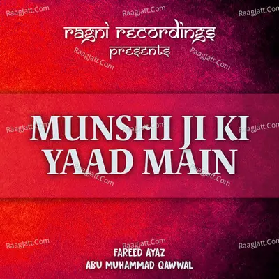 Munshi Ji Ki Yaad Main - Fareed Ayaz Abu Muhammad Qawwal