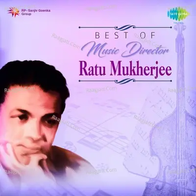Best Of Music Director Ratu Mukherjee - Manna Dey