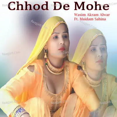 Chhod De Mohe - Wasim Akram Alwar