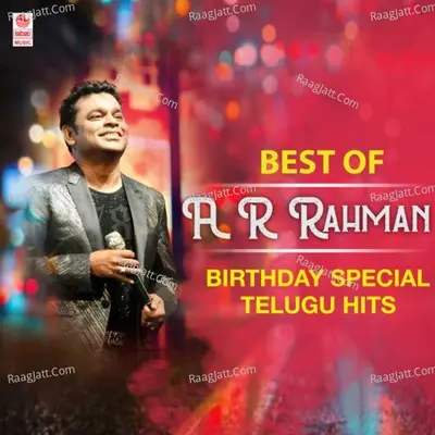 Best Of A R Rahman Birthday Special Telugu Hits - 