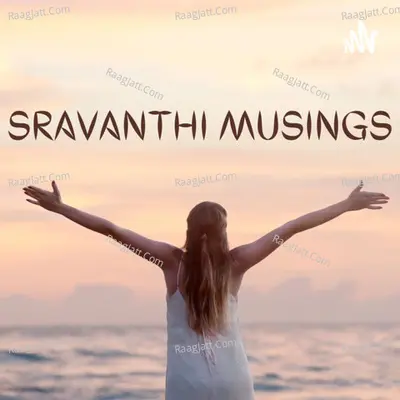 Sravanthi Musings - season - 1 - SRAVANTHI BITLA