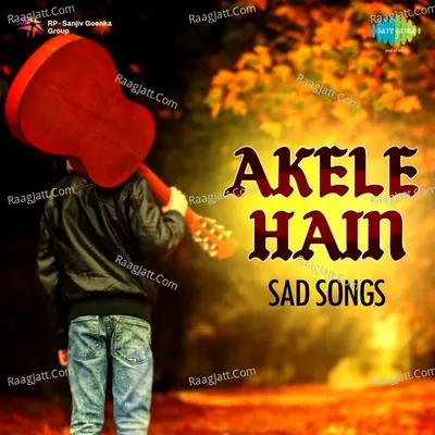 Akele Hain - Sad Songs - Various Artists