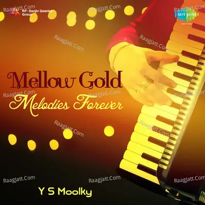 Mellow Gold Melodies Forever By Y S Moolky - Rajat Nandy