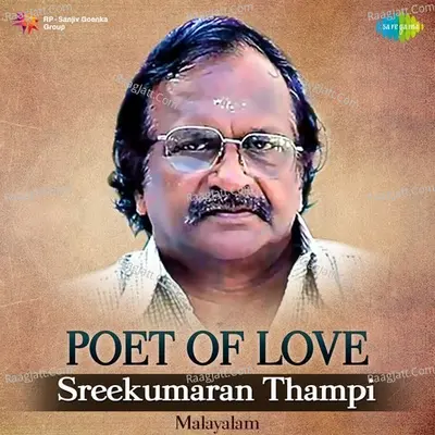 Poet of Love - Sreekumarn Thampi - K J Yesudas