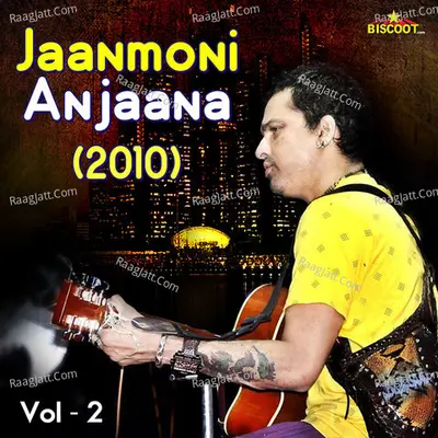 Jaanmoni And Anjaana (2010) Vol 2 - Zubeen Garg
