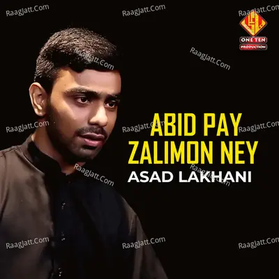 Abid Pay Zalimon Ney - Asad Lakhani