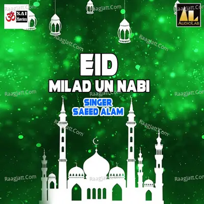 Eid Milad Un Nabi - Saeed Alam