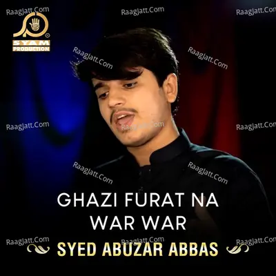 Ghazi Furat Na War War - Syed Abuzar Abbas