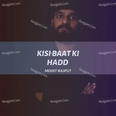 Kisi Baat Ki Hadd - Single Cover