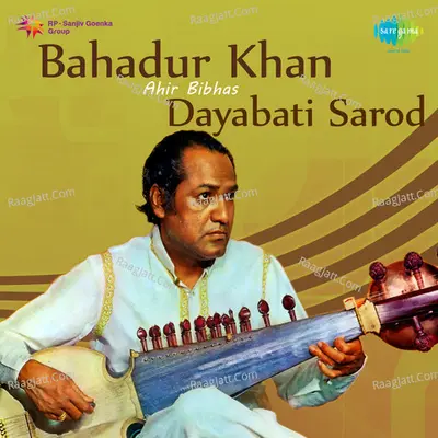 Bahadur Khan Ahir Bivash Dayabati - Sarod Poster