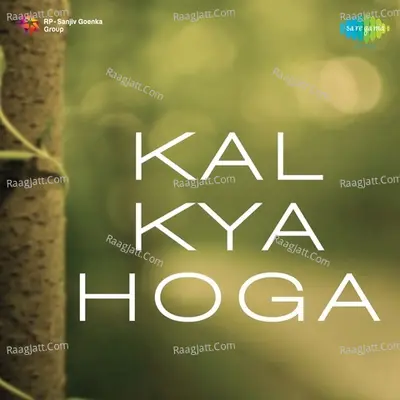Kal Kya Hoga - Khursheed Bawra