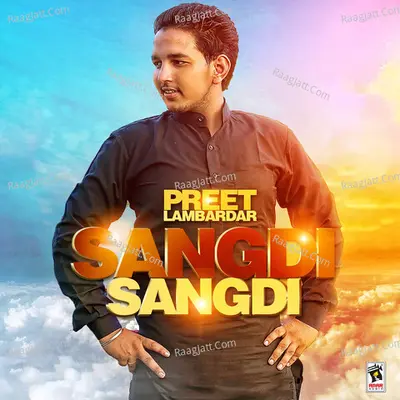 Sangdi Sangdi - Preet Lambardar