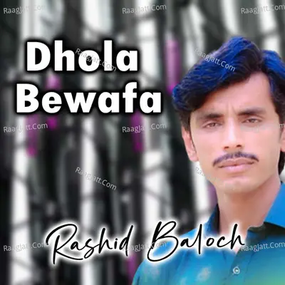 Dhola Bewafa - Rashid Baloch