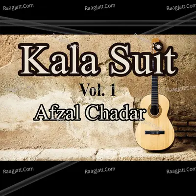 Kala Suit, Vol. 1 - Afzal Chadar